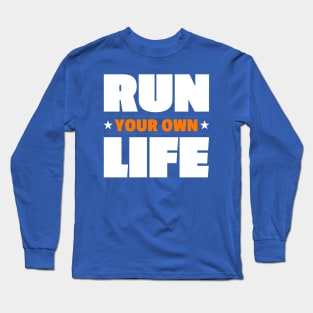 Run Your Own Life Long Sleeve T-Shirt